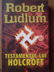 Testamentul Lui Holcroft - Robert Ludlum ,306268 foto