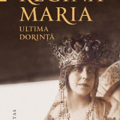 Regina Maria, ultima dorinta - Tatiana Niculescu