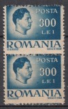 ROMANIA 1945 LP 188 UZUALE MIHAI I EROARE VALOAREA 300 LEI ALBASTRU DANTELATURA MULT DEPLASATA PERECHE STARE MNH