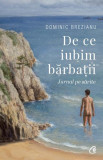 De ce iubim bărbații - Paperback brosat - Dominic Brezianu - Curtea Veche, 2020