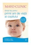 Cumpara ieftin Mayo Clinic. Ghidul tau pentru primii ani de viata ai copilului, Curtea Veche