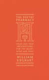 The Poetry Pharmacy : Tried-and-True Prescriptions for the Heart Mind and Soul