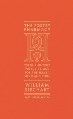 The Poetry Pharmacy : Tried-and-True Prescriptions for the Heart Mind and Soul, SAS Gardners EU