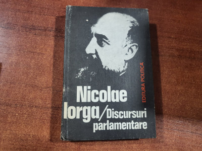 Discursuri parlamentare 1907-1917 de Nicolae Iorga foto