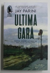 ULTIMA GARA , roman DESPRE ULTIMUL AN DIN VIATA LUI TOLSTOI de JAY PARINI , 2022 foto