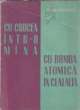 Cumpara ieftin Cu crucea intr-o mana cu bomba atomica in cealalta - L. Velikovici
