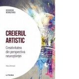 Creierul artistic. Creativitatea din perspectiva neurostiintei. Volumul 19. Descopera Neurostiinta - Mara Dierssen