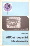 ABC-ul depanarii televizoarelor Vol.1 Dumitru Codaus Editura Tehnica 1979 Carte Romana Paperback 120 Pagini
