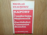 Nicolae Ceausescu -Raport la Conferinta Natioanala a P.C.R. 7-9 Decembrie 1977