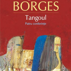 Tangoul. Patru conferinÅ£e - Paperback brosat - Jorge Luis Borges - Polirom