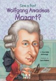 Cine a fost Wolfgang Amadeus Mozart? - Yona Zeldis Mcdonough - Trei