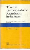 Therapie psychosomatischer. Krankheiten in der Praxis - A. Hillemacher