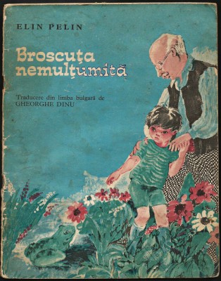 BROSCUȚA NEMULȚUMITĂ - ELIN PELIN - TRADUCERE DIN BULGARĂ DE GHEORGHE DINU foto