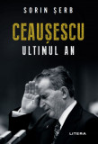 Ceausescu. Ultimul an &ndash; Sorin Serb