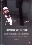 LUMINI SI UMBRE. DIN NOU DESPRE ERICH BERGEL (CU DEDICATIA AUTORULUI)-GHEORGHE MUSAT-350078