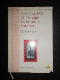 Nicolae Iorga - Generalitati cu privire la studiile istorice (1999, cartonata)