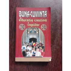 BUNA CUVIINTA IN EDUCATIA CRESTINA A COPIILOR - IGNATIE MONAHUL