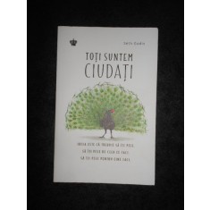 SETH GODIN - TOTI SUNTEM CIUDATI (2017)