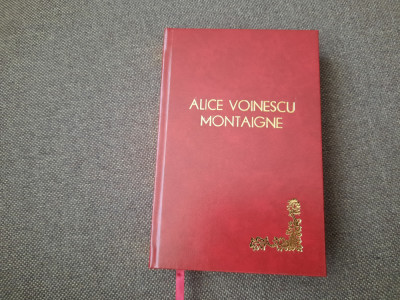 Alice Voinescu - Montaigne, omul si opera (1936) LEGATA DE LUX foto