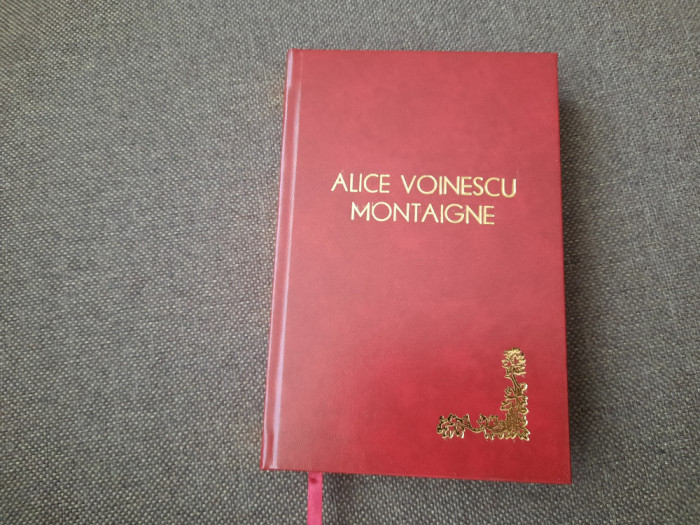 Alice Voinescu - Montaigne, omul si opera (1936) LEGATA DE LUX