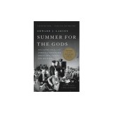 Summer for the Gods: The Scopes Trial and America's Continuing Debate Over Science and Religion
