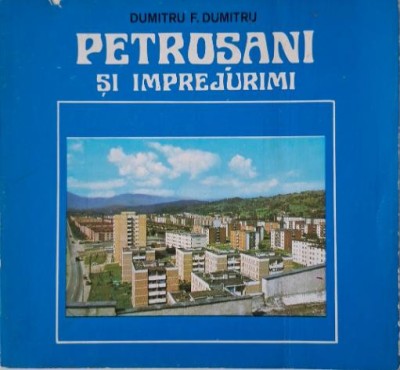 Petrosani si imprejurimi &amp;ndash; Dumitru F. Dumitru foto