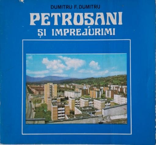 Petrosani si imprejurimi &ndash; Dumitru F. Dumitru