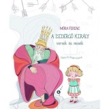 A didergő kir&aacute;ly - versek &eacute;s mes&eacute;k - M&oacute;ra Ferenc