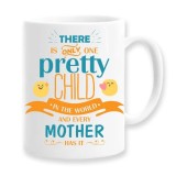 Cana alba personalizata "there is only one pretty child in the world and every mother has it", INOVATIX&reg;. 330ml