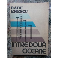 Radu Enescu - Intre doua oceane (Editura Sport-Turism, 1986)