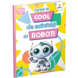 Cartea Ta Cool De Activitati Cu Roboti, - Editura Gama