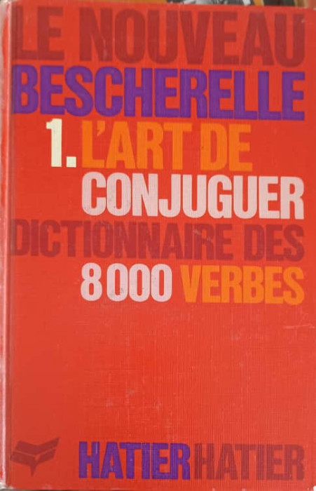 LE NOUVEAU BESCHERELLE. L&#039;ART DE CONJUGUER. DICTIONNAIRE DES 8000 VERBES-COLECTIV