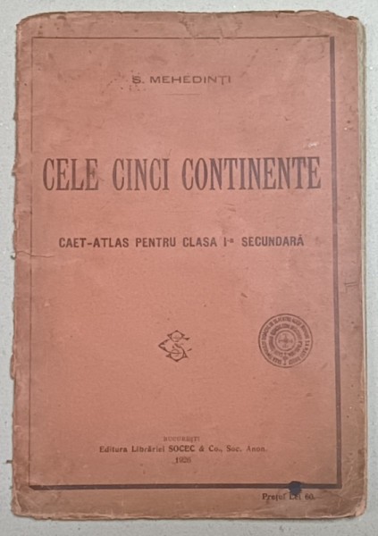 CELE CINCI CONTINENTE , CAET- ATLAS PENTRU CLASA I -A SECUNDARA de SIMION MEHEDINTI , 1926