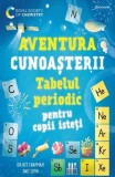 Aventura cunoașterii. Tabelul periodic pentru copii isteți (Vol. 1) - Dr. Kit Chapman, Dao Linh