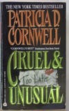 CRUEL AND UNUSUAL by PATRICIA D. CORNWALL , 1994