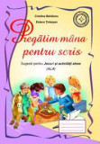 Pregatim mana pentru scris. Sugestii pentru jocuri si activitati alese - Cartex