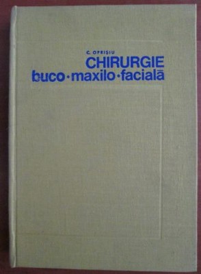 C. Oprisiu - Chirurgie buco maxilo faciala (1973, editie cartonata) foto