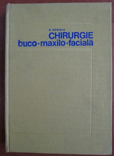 C. Oprisiu - Chirurgie buco maxilo faciala (1973, editie cartonata)