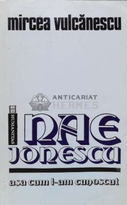 Nae Ionescu asa cum l-am cunoscut - Mircea Vulcanescu (R98) foto