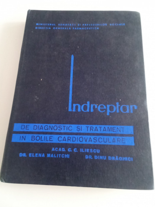 &Icirc;NDREPTAR DE DIAGNOSTIC ȘI TRATAMENT &Icirc;N BOLILE CARDIOVASCULARE - C. C. ILIESCU