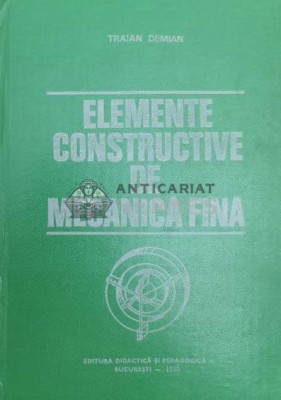Elemente constructive de mecanica fina - 1980 - Traian Demian (@A101) foto