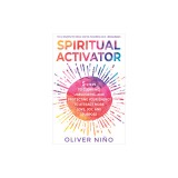 Spiritual Activator: 5 Steps to Clearing, Unblocking, and Protecting Your Energy to Attract More Love, Joy, and Purpose