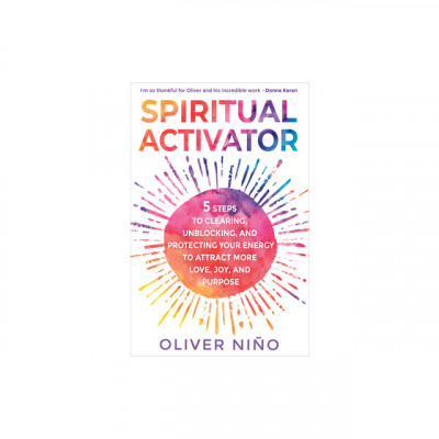 Spiritual Activator: 5 Steps to Clearing, Unblocking, and Protecting Your Energy to Attract More Love, Joy, and Purpose foto