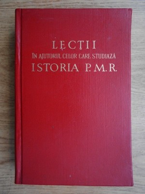 Lectii in ajutorul celor care studiaza istoria P.M.R. foto