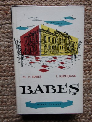 BABES - OAMENI DE SEAMA de MIRCEA V. BABES si I. IGIROSIANU, 1961 foto