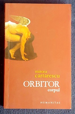 Orbitor Corpul - Mircea Cartarescu foto