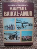 Magistrala Baikal-Amur - Florea Ceausescu