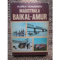 Magistrala Baikal-Amur - Florea Ceausescu