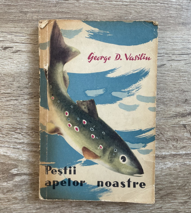 Peștii apelor noastre - George D. Vasiliu