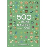 500 de bune maniere pentru copii/***